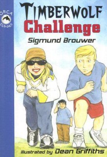 Timberwolf Challenge - Sigmund Brouwer, Dean Griffiths