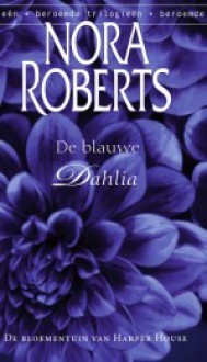 De blauwe dahlia (De bloementuin van Harper House, #1) - Nora Roberts