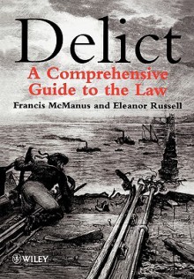 Delict: A Comprehensive Guide to the Law - Francis McManus