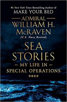 Sea Stories: My Life in Special Operations - William H. McRaven