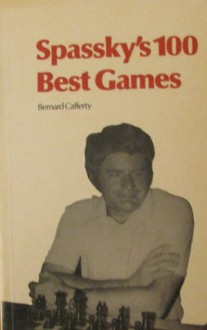 Boris Spassky - Master of Tactics: Spassky's 100 Best Games 1949-72 (Batsford Art & Craft Books) - Bernard Cafferty