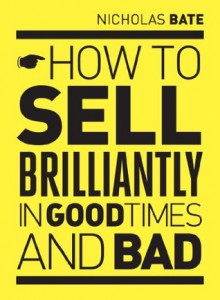 How to sell brilliantly - Nicholas Bate