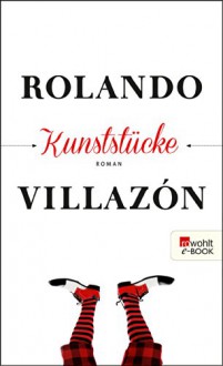 Kunststücke - Rolando Villazón, Willi Zurbrüggen