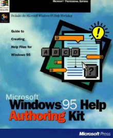 Microsoft Windows 95 Help Authoring Kit: Guide to Creating Help Files for Windows 95 - Microsoft Press, Microsoft Corporation