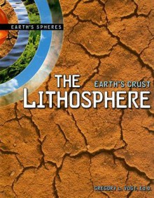 The Lithosphere: Earth's Crust - Gregory L. Vogt