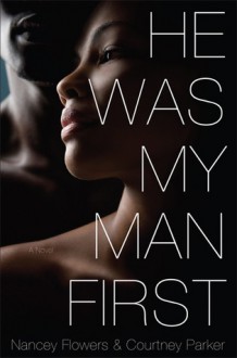 He Was My Man First - Nancey Flowers, Courtney Parker