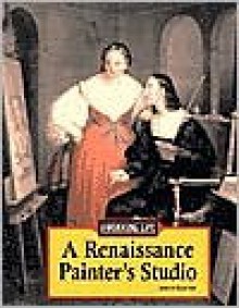 A Renaissance Painter's Studio (The Working Life) - Stuart A. Kallen