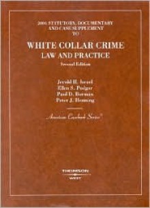 White Collar Crime 2004: Statutory - Jerold H. Israel, Ellen S. Podgor, Paul D. Borman