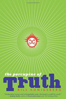 The Porcupine of Truth - Bill Konigsberg