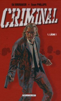 Criminal, Tome 1 : Lâche ! - Ed Brubaker, Sean Phillips