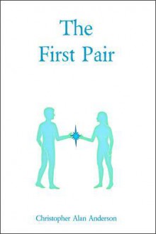 The First Pair - Christopher Alan Anderson