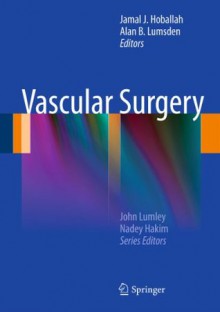 Vascular Surgery (New Techniques in Surgery Series) - Jamal J. Hoballah, Alan B. Lumsden