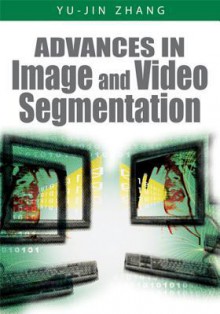 Advances in Image and Video Segmentation - Yu-jin Zhang, zhang