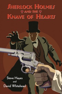 Sherlock Holmes and the Knave of Hearts. Steve Hayes & David Whitehead - Steve Hayes