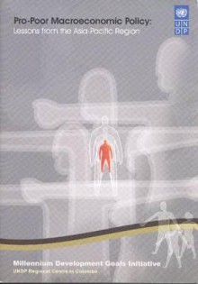 Pro-Poor Macroeconomic Policy: Lessons from the Asia-Pacific Region - A Synthesis Paper Based on Country Case Studies on the Macroeconomics of Poverty Reduction - United Nations