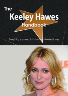 The Keeley Hawes Handbook - Everything You Need to Know about Keeley Hawes - Emily Smith