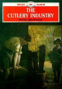 The Cutlery Industry - Peter Smithurst