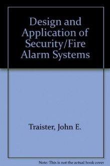 Design and Application of Security/Fire-Alarm Systems - John E. Traister