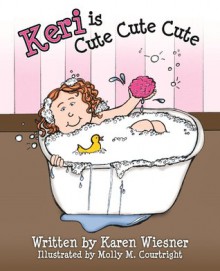 Keri is Cute Cute Cute - Karen Wiesner