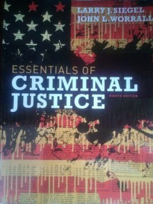 Essentials of Criminal Justice - Larry J. Siegel, John L. Worrall