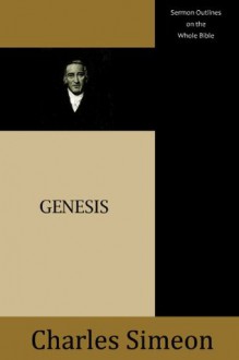 Sermon Outlines on the Whole Bible: Genesis - Charles Simeon, Bruce Gordon