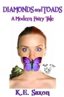 Diamonds and Toads: A Modern Fairy Tale - K.E. Saxon