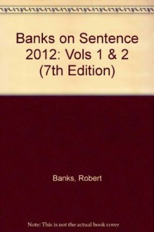 Banks on Sentence 2012: Vols 1 & 2 - Robert Banks