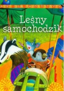 Bajki dla najmłodszych Leśny samochodzik /Bajki dla najmłodszych - Bogusław Michalec