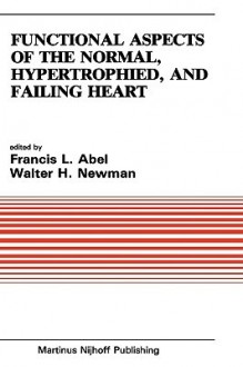 Functional Aspects of the Normal, Hypertrophied, and Failing Heart - Simone Abel