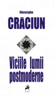 Viciile lumii postmoderne - Gheorghe Crăciun