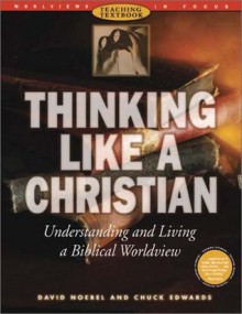 Thinking Like a Christian - David A. Noebel