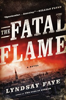 The Fatal Flame - Lyndsay Faye