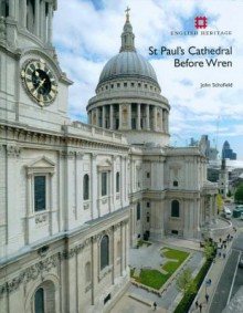 St Paul's Cathedral Before Wren - John Schofield