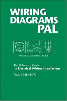 Wiring Diagrams Pal: The Professional's Choice (Pal Pocket Reference Series) (Pal Pocket Reference Series) - Paul Rosenberg