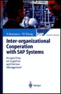 Inter-Organizational Cooperation with SAP Solutions: Design and Management of Supply Networks - Peter Buxmann, Wolfgang König