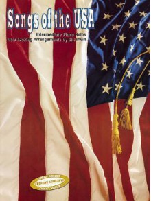 Songs Of The USA For Intermediate Piano & Vocal - Bill Irwin