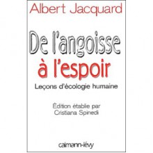 De l'angoisse à l'espoir : leçons d'écologie humaine - Albert Jacquard