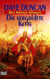 Die vergoldete Kette (Des Königs Klingen #1) - Dave Duncan