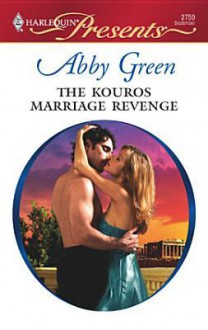 The Kouros Marriage Revenge - Abby Green