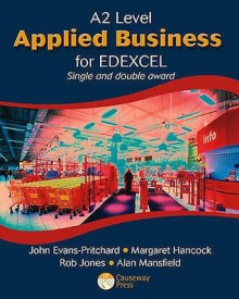 A2 Level Applied Business For Edexcel: Single And Double Award (Single And Double Awards) - John Evans-Pritchard