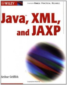 Java , XML, and JAXP - Arthur Griffith