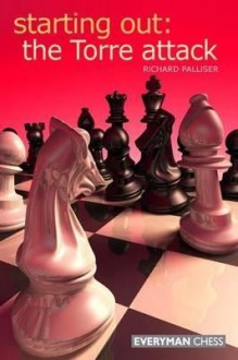 Starting Out: The Torre Attack - Richard Palliser