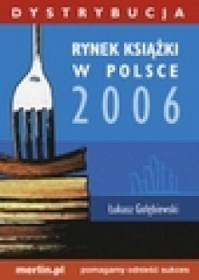 Rynek książki w Polsce 2006. Dystrybucja - Łukasz Gołębiewski