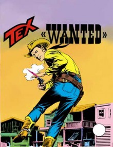 Tex n. 131: Wanted - Gianluigi Bonelli, Virgilio Muzzi, Guglielmo Letteri, Aurelio Galleppini