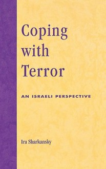 Coping with Terror: An Israeli Perspective - Ira Sharkansky