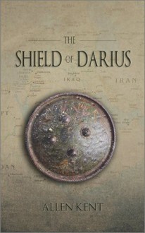 The Shield of Darius - Allen Kent