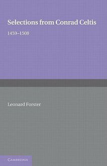 Selections from Conrad Celtis: 1459 1508 - Leonard Forster