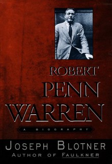 Robert Penn Warren: A Biography - Joseph Leo Blotner