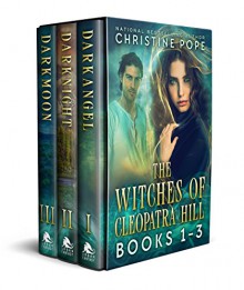 The Witches of Cleopatra Hill, Books 1-3: Darkangel, Darknight, & Darkmoon - Christine Pope