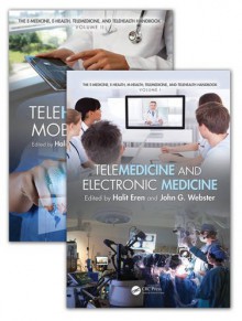 The E-Medicine, E-Health, M-Health, Telemedicine, and Telehealth Handbook (Two Volume Set) - Halit Eren, John G. Webster